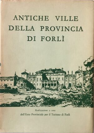 Umberto Foschi - Antiche ville della provincia di Forlì   [Ente Provinciale Turismo, 1979]