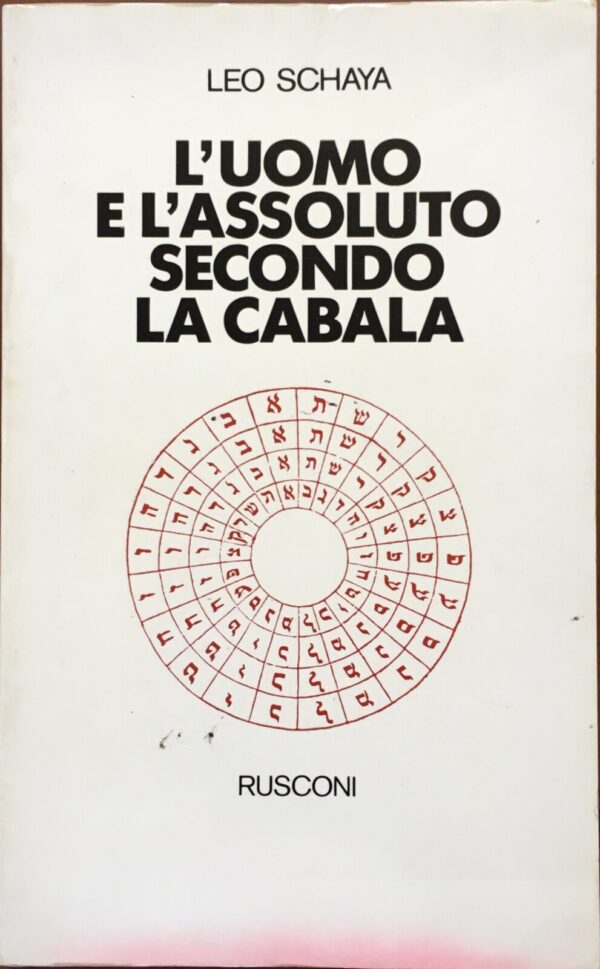 Leo Schaya - L'uomo e l'assoluto secondo la Cabala [Rusconi, 1976]