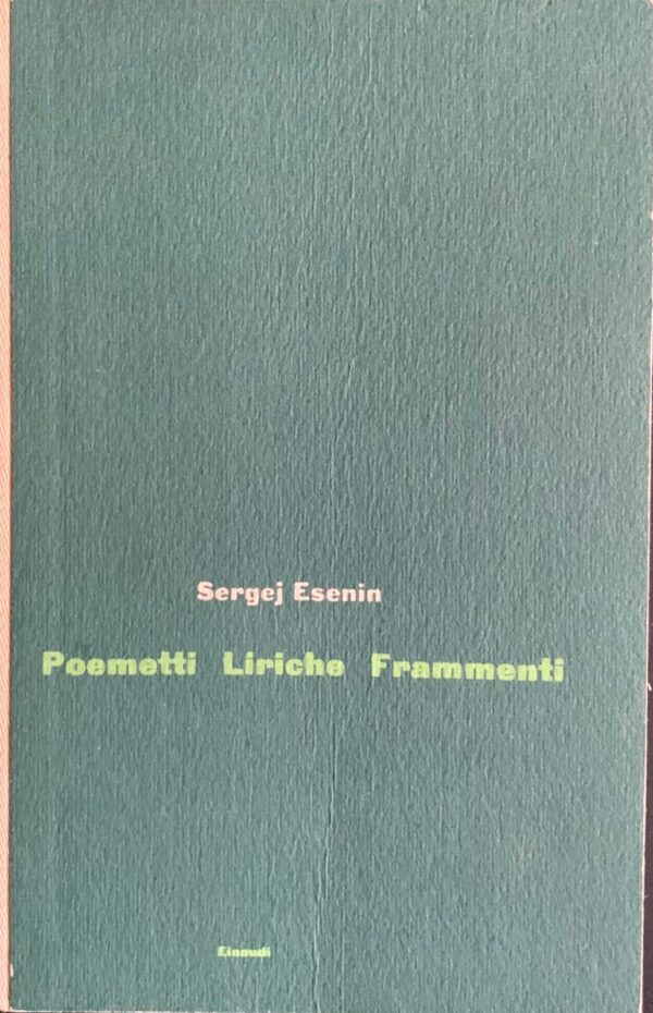 Sergej Esenin - Poemetti, liriche, frammenti  [Einaudi, 1961]