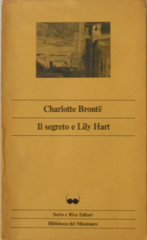 Charlotte Bronte - Il segreto di Lily Hart [Serra e Riva, 1980]