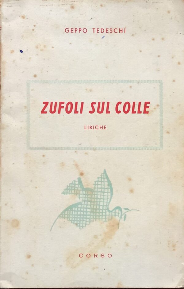 (Autografo) Geppo Tedeschi - Zufoli sul colle   [Corso Editore, 1957]