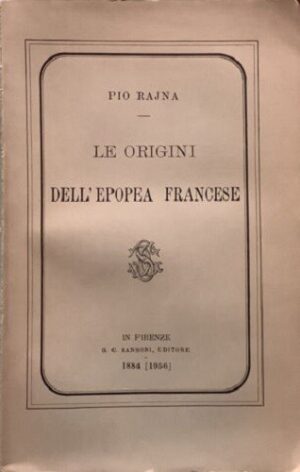 Pio Rajna - Le origini dell'epopea francese   [Sansoni, 1956]