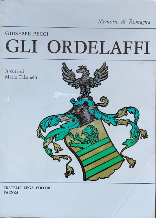Giuseppe Pecci - Gli Ordelaffi   [Fratelli Lega, 1974]