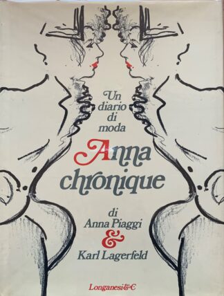 Anna Piaggi e Karl Legerfeld - Anna chronique. Un diario di moda *I Marmi n° 138*   [Longanesi, 1986]