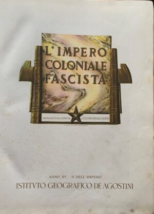 A cura di Mario Giordano - L'Impero Coloniale Fascista   [Istituto Geografico De Agostini, 1936] - immagine 2