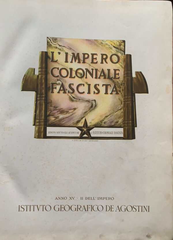 A cura di Mario Giordano - L'Impero Coloniale Fascista   [Istituto Geografico De Agostini, 1936]