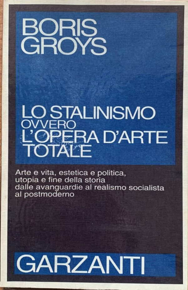 Boris Groys - Lo stalinismo ovvero L'opera d'arte totale  [Garzanti, 1992]