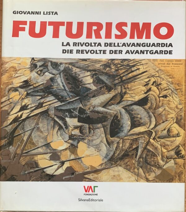 Giovanni Lista - Futurismo. La rivolta dell'avanguardia   [Silvana, 2008]