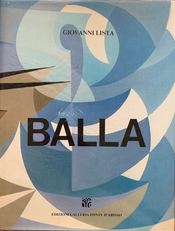 Giovanni Lista - Balla   [Edizioni Galleria Fonte d'Abisso, 1982]