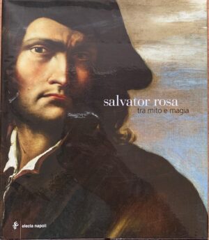 Autori vari - Salvator Rosa tra mito e magia   [Electa, 2008]