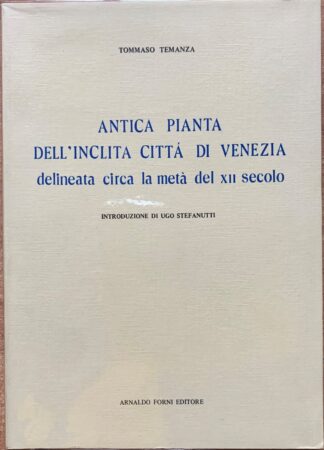 Tommaso Temanza - Antica pianta dell'inclita Città di Venezia delineata circa la metà del XII secolo   [Forni, 1977]