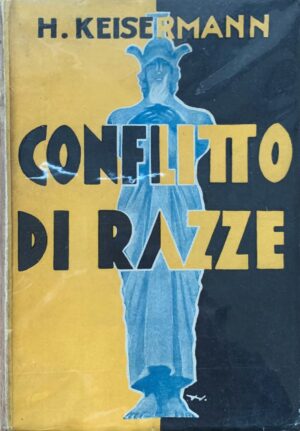 H. Keisermann - Conflitto di razze   [Edizioni S.A.C.S.E., 1935]
