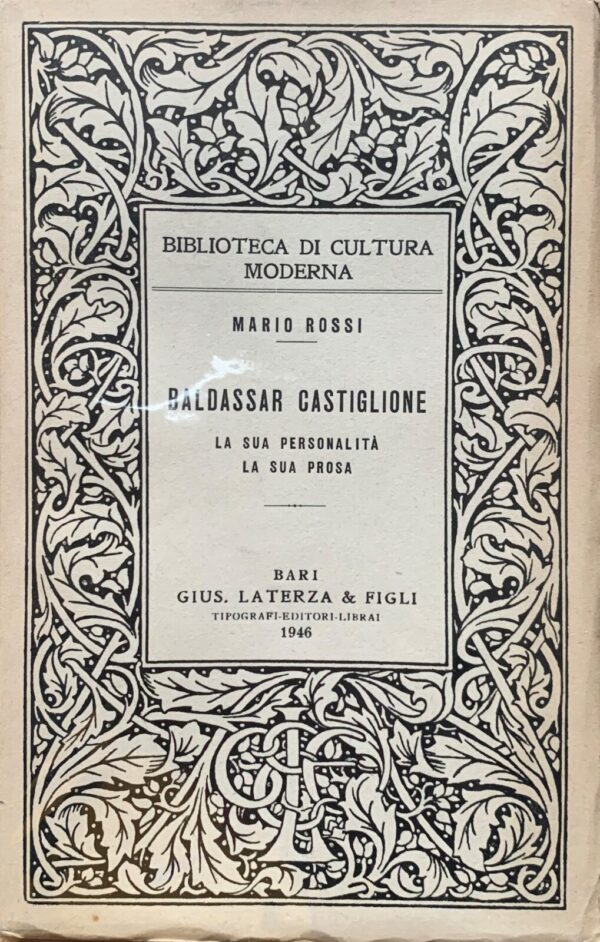 Mario Rossi - Baldassar Castiglione. La sua personalità, la sua prosa [Laterza, 1946]