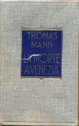 Thomas Mann - La morte a Venezia e Le confessioni di un cavaliere d'industria [Fratelli Treves, 1930]