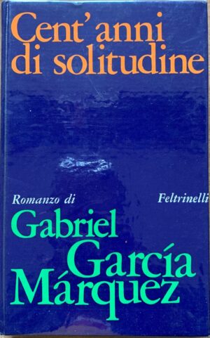 Gabriel Garcia Marquez - Cent'anni di solitudine [Feltrinelli, 1968]