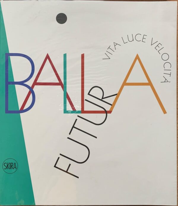 Ester Coen - Futurballa. Vita, luce, velocità   [Skira, 2016]
