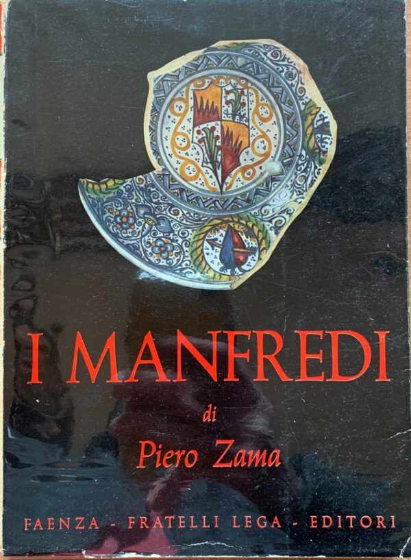 Piero Zama - I Manfredi. Signori di Faenza   [Fratelli Lega, 1954]