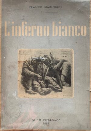 Franco Simoncini - L'inferno bianco   [Ed. Il Cittadino Forlì, 1946]