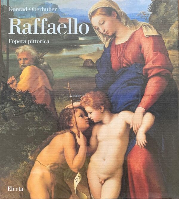 Konrad Oberhuber - Raffaello. L'opera pittorica   [Electa, 1999]