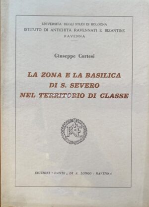 Giuseppe Cortesi - La zona e la basilica di S. Severo nel territorio di Classe   [Longo, 1964]