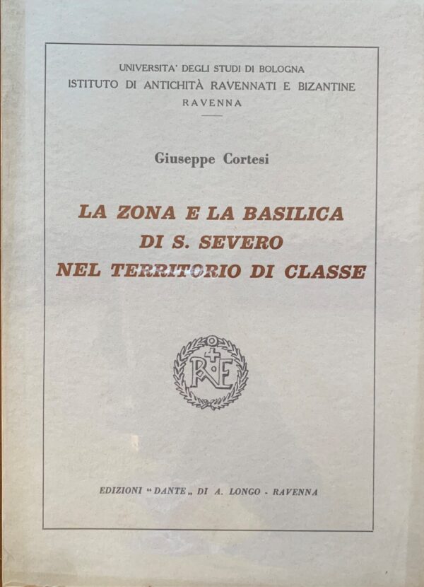 Giuseppe Cortesi - La zona e la basilica di S. Severo nel territorio di Classe   [Longo, 1964]