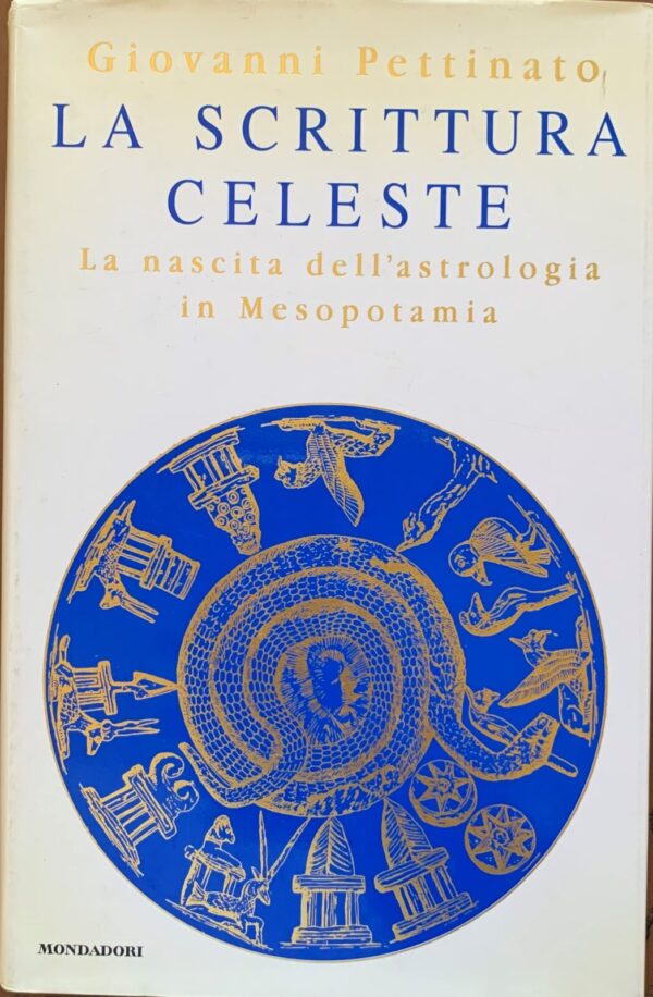 Giovanni Pettinato - La scrittura celeste. La nascita dell'astrologia in Mesopotamia   [Mondadori, 1998]