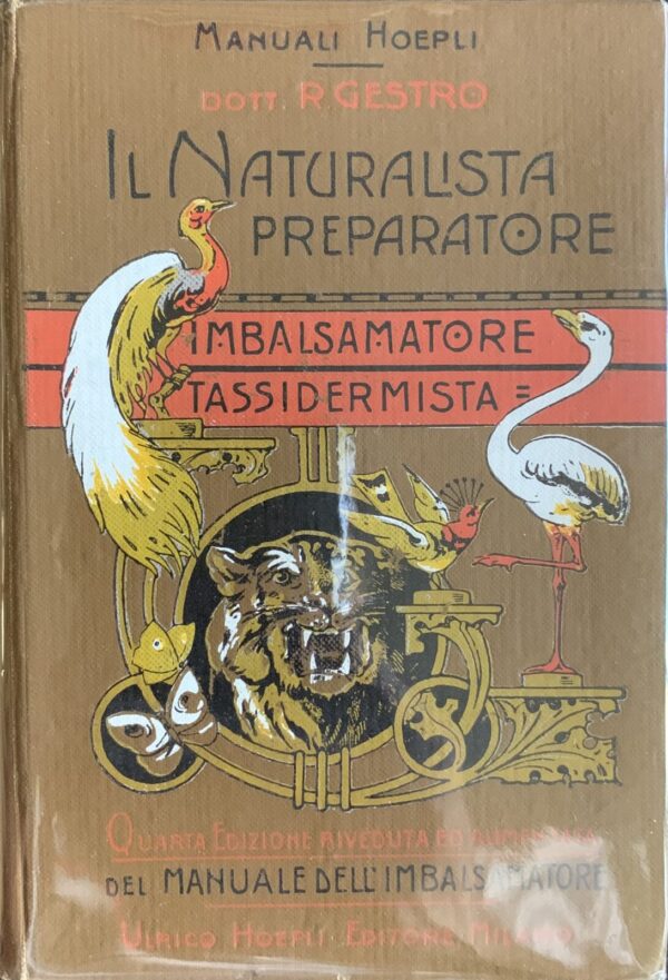 Dott. R. Gestro - Il naturalista preparatore. Imbalsamatore tassidermista [Hoepli, 1907]