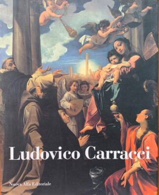 A cura di Andrea Emiliani - Ludovico Carracci   [Nuova Alfa Editoriale, 1993]