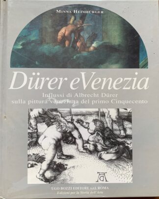 Minna Heimburger - Durer e Venezia. Influssi di Albrecht Durer sulla pittura veneziana del primo Cinquecento   [Bozzi Editore Roma, 1999]