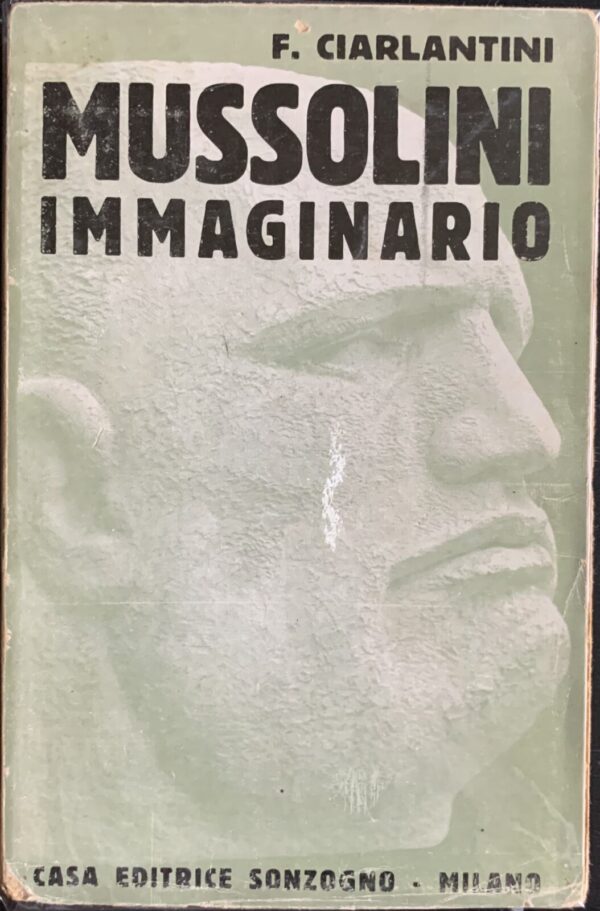 Franco Ciarlantini - Mussolini immaginario   [Sonzogno, 1933]