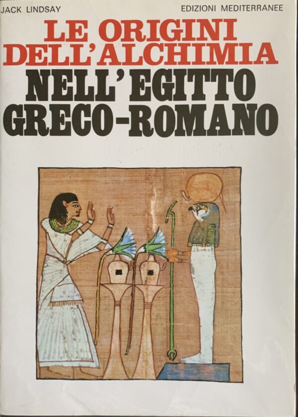 Jack Lindsay - Le origini dell'alchimia nell'Egitto Greco-Romano   Edizioni Mediterranee, 1984]