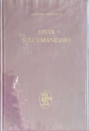 Maurizio Bonicatti - Studi sull'Umanesimo. Secoli XIV-XVI   [La Nuova Italia, 1969]