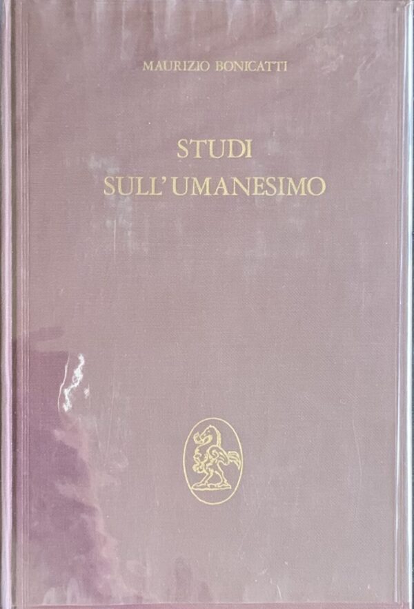 Maurizio Bonicatti - Studi sull'Umanesimo. Secoli XIV-XVI   [La Nuova Italia, 1969]