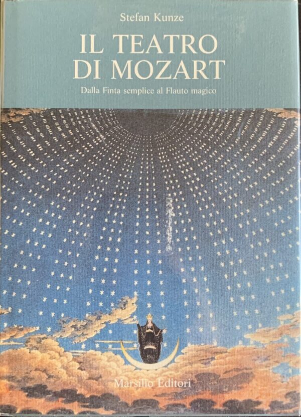 Stefan Kunze - Il teatro di Mozart. Dalla Finta semplice al Flauto Magico   [Marsilio, 1990]