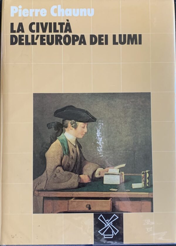 Pierre Chaunu - La civiltà dell'Europa dei Lumi   [Il Mulino, 1987]