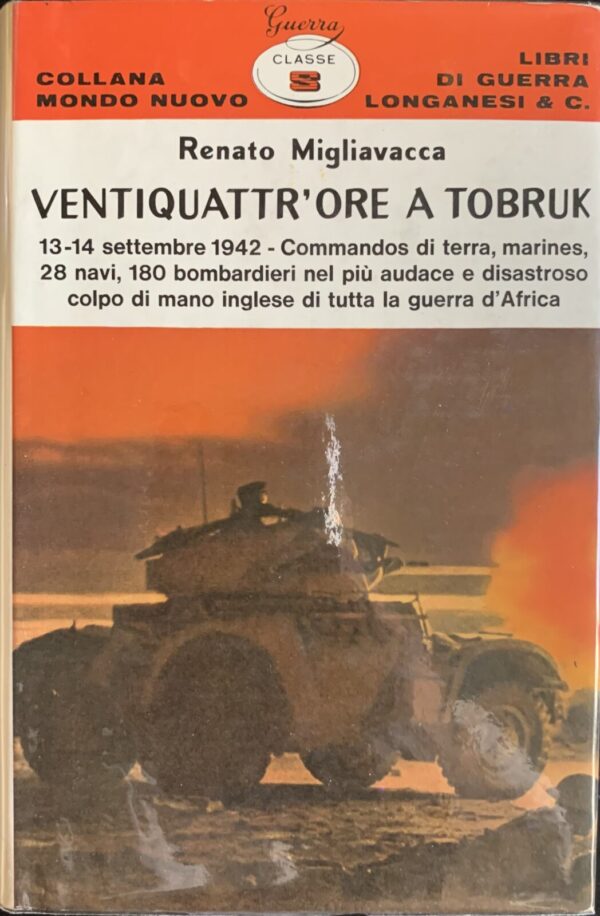 (Autografo) Renato Migliavacca - Ventiquattr'ore a Tobruk  [Longanesi, 1972]