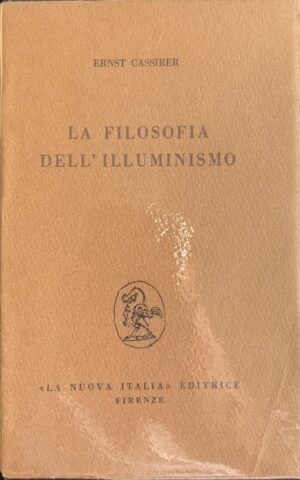 Ernst Cassirer - La filosofia dell'Illuminismo   [La Nuova Italia, 1967]