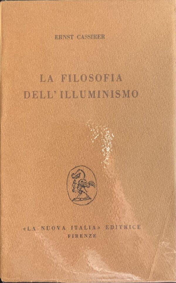 Ernst Cassirer - La filosofia dell'Illuminismo   [La Nuova Italia, 1967]