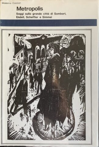 Massimo Cacciari - Metropolis. Saggi sulla grande città di Sombart, Endell, Scheffler e Simmel   [Officina Edizioni, 1973]