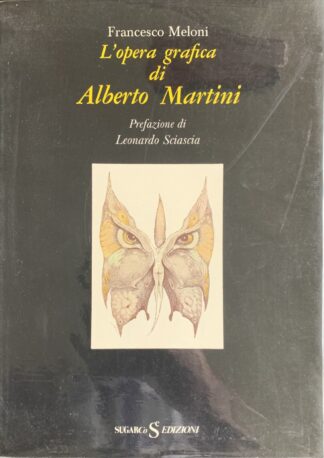 Francesco Meloni - L'opera grafica di Alberto Martini   [Sugarco, 1975]