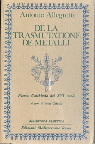 Antonio Allegretti - De la trasmutazione de metalli   [Edizioni Mediterranee, 1981]