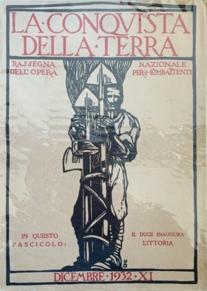 Costantino Andruzzi - La Conquista della Terra. Rassegna dell'opera Nazionale per i Combattenti / Numero speciale - Il Duce inaugura Littoria   [Stebilimento Tipografico Colombo Roma, 1932]