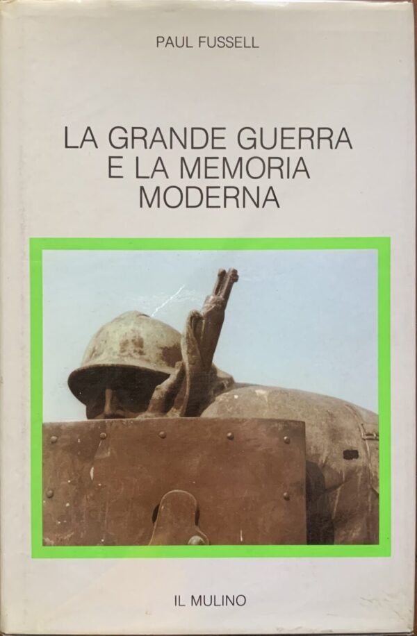 Paul Fussell - La Grande Guerra e la memoria moderna   [Il Mulino, 1984]