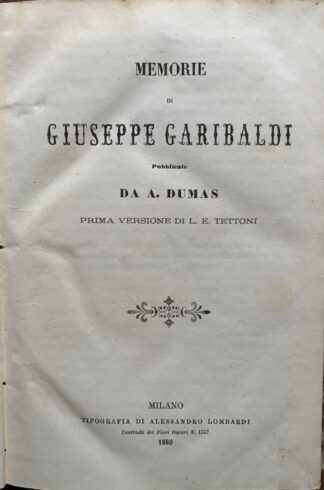 Alexandre Dumas - Memorie di Giuseppe Garibaldi [Tipografia Lombardi Milano, 1860]