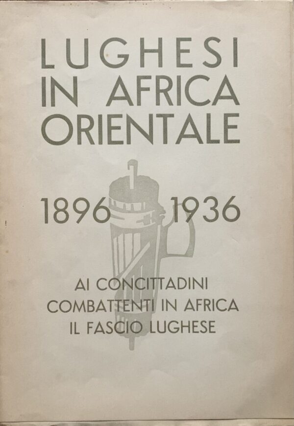 Michele Rossi - Lughesi in Africa Orientale 1896-1936   [Ferretti Lugo, 1936]