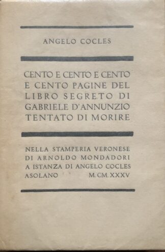 Angelo Cocles (Gabriele D'Annunzio) - Cento e cento e cento e cento pagine del libro segreto di Gabriele D'Annunzio tentato di morire   [Mondadori, 1935]