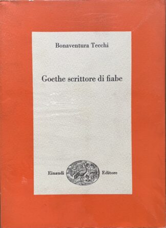 Bonaventura Tecchi - Goethe scrittore di fiabe   [Einaudi, 1966]