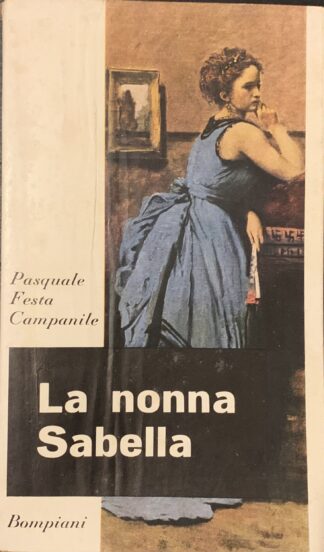 Pasquale Festa Campanile - La nonna Sabella   [Bompiani, 1957]