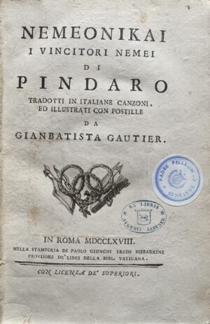 Pindaro - Nemeonikai (I vincitori Nemei). Tradotti in italiane canzoni ed illustrati con postille da Gianbattista Gautier   [Stamperia Paolo Giunchi erede Bizzarrini Roma, 1768]