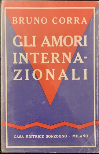 Bruno Corra - Gli amori internazionali   [Sonzogno, 1940]